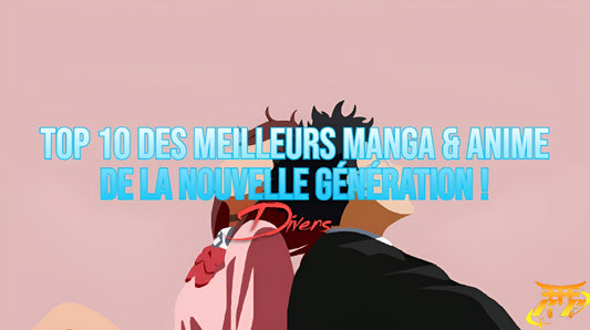 Top 10 des meilleurs Manga & Anime de la nouvelle génération !
