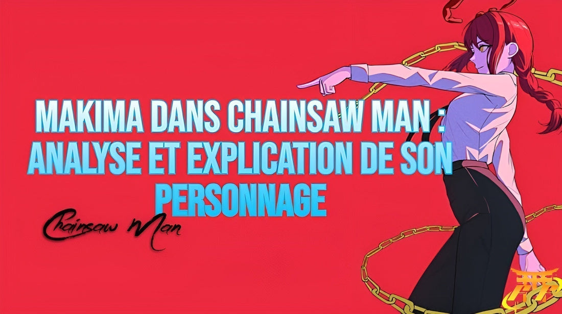 Makima dans Chainsaw Man : Analyse et Explication de son Personnage