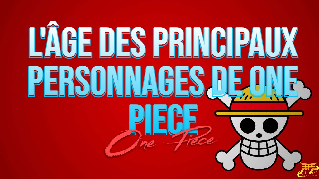 L'âge des principaux personnages de One Piece