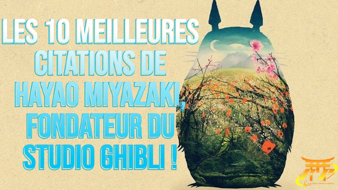 Les 10 meilleures citations de Hayao Miyazaki, fondateur du Studio Ghibli !