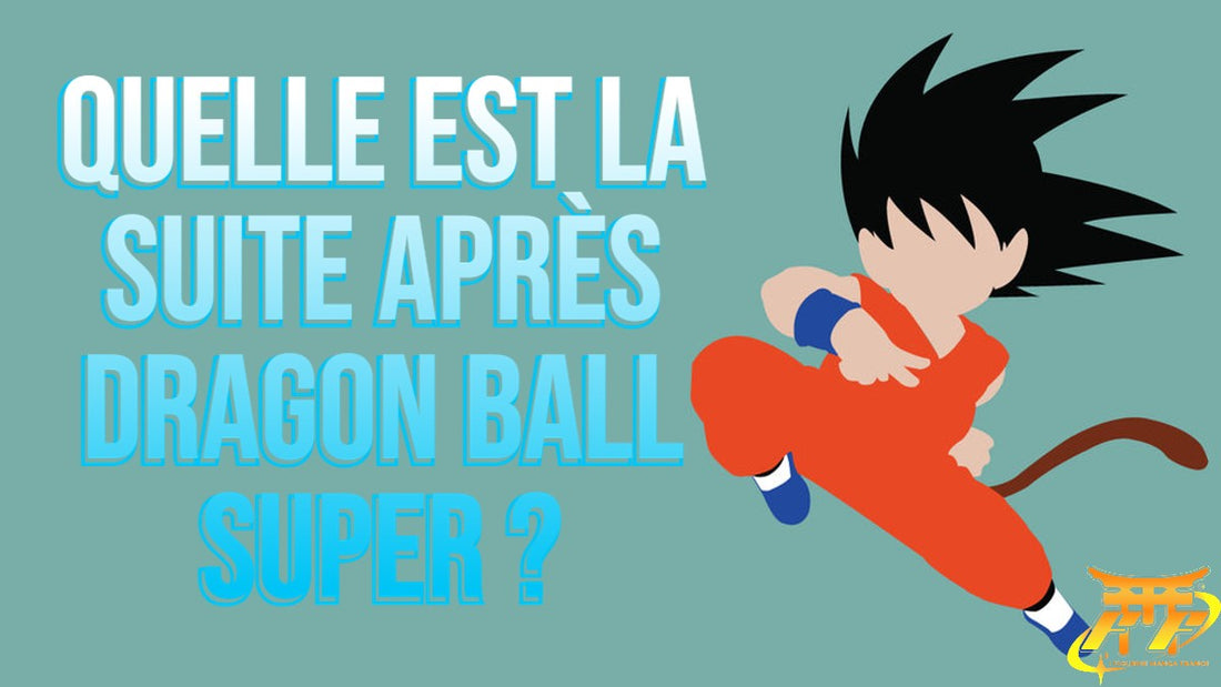 Quelle est la suite après Dragon Ball Super ?