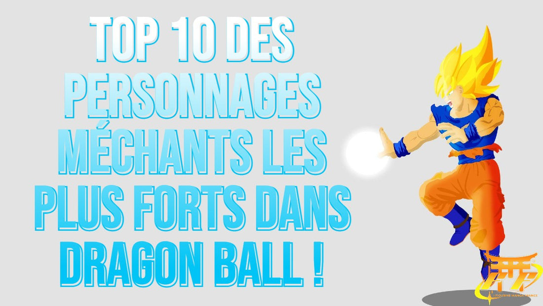 TOP 10 des personnages méchants les plus forts dans Dragon Ball !