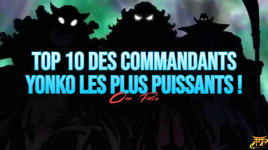 Top 10 des Commandants Yonko les plus puissants !