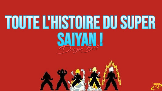 Toute l'histoire du Super Saiyan !