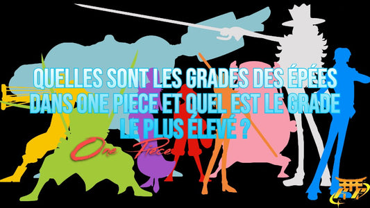 Quelles sont les grades des épées dans One Piece et quel est le grade le plus élevé ?