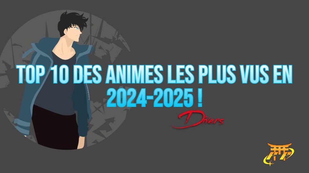 Top 10 des animes les plus vus en 2024-2025 !