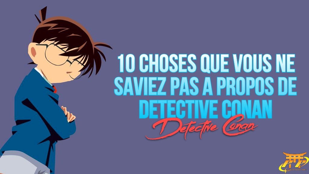 10 choses que vous ne saviez pas à propos de Detective Conan