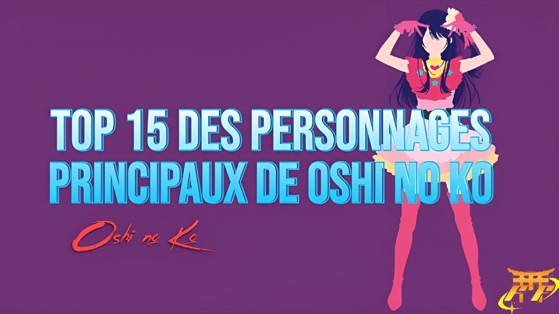 Top 15 des personnages principaux de Oshi no Ko