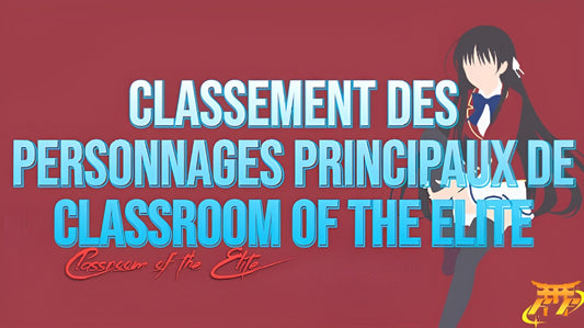 Classement des personnages principaux de Classroom of the Elite