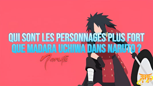 Qui sont les personnages plus fort que Madara Uchiwa dans Naruto ?