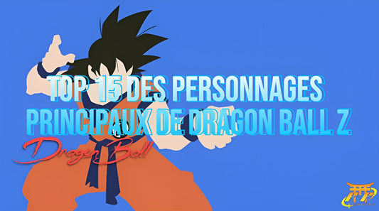 Top 15 des personnages principaux de Dragon Ball Z