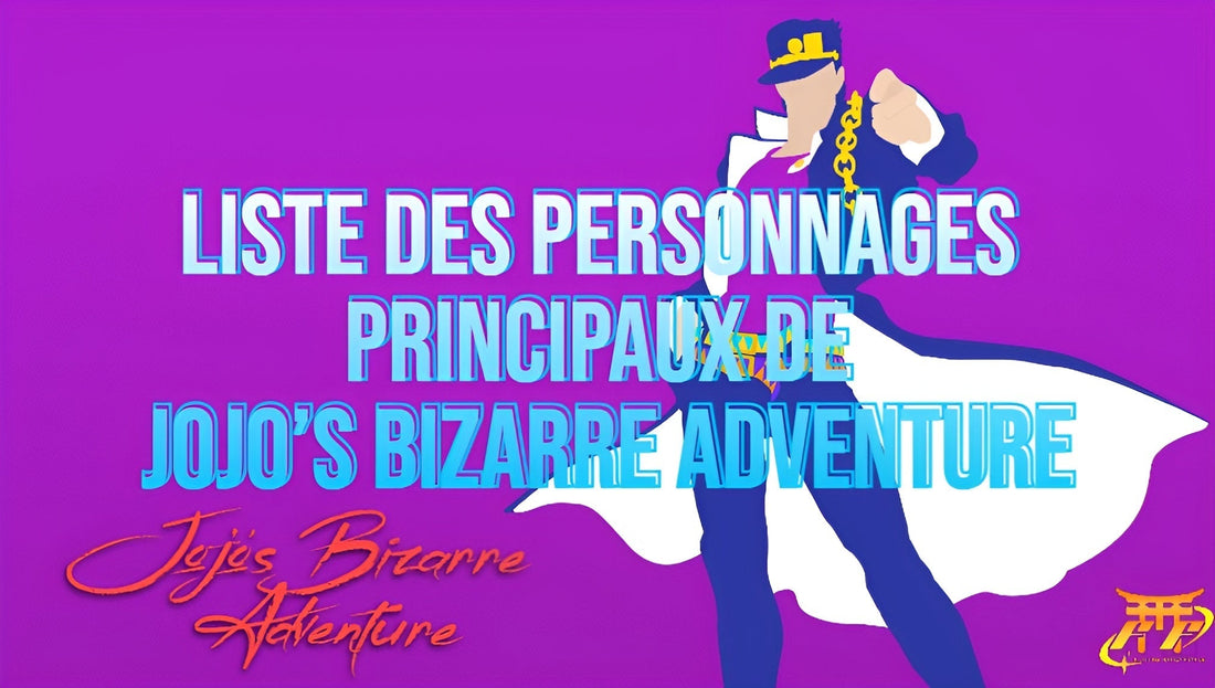 Liste des personnages principaux de JoJo’s Bizarre Adventure