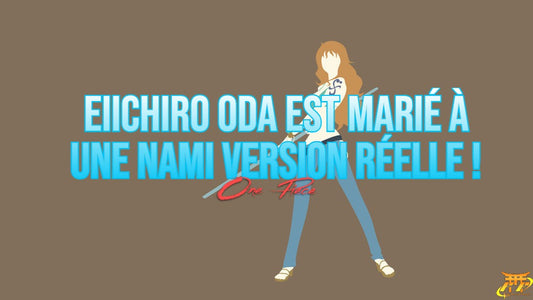 Eiichiro Oda est marié à une Nami version réelle !