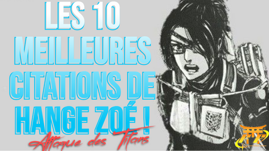 Les 10 meilleures citations de Hange Zoé !