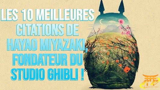 Les 10 meilleures citations de Hayao Miyazaki, fondateur du Studio Ghibli !