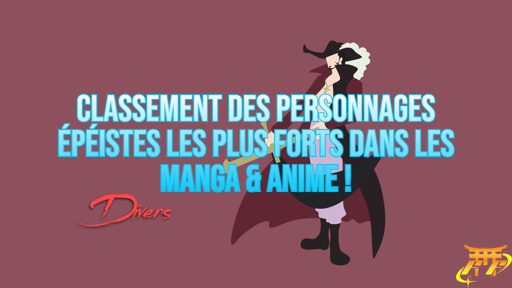 Classement des personnages épéistes les plus forts dans les Manga & Anime !