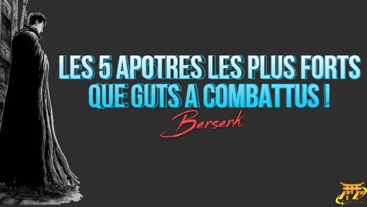 Les 5 Apôtres les plus forts que Guts a combattus!