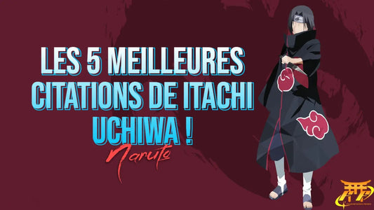 Les 5 meilleures citations de Itachi Uchiwa !