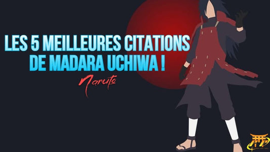 Les 5 meilleures citations de Madara Uchiwa!