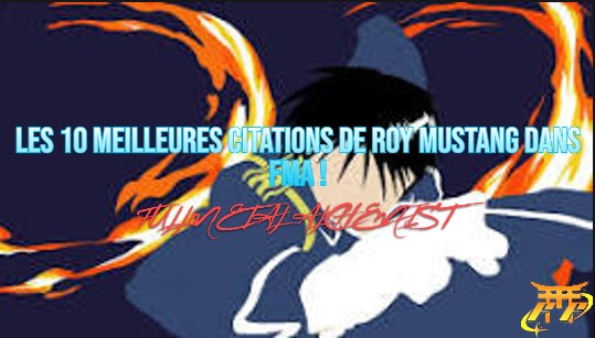 Les 10 meilleures citations de Roy Mustang dans FMA !