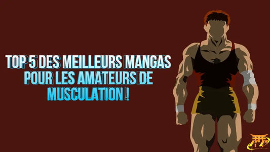 TOP 5 des meilleurs mangas pour les amateurs de Musculation !